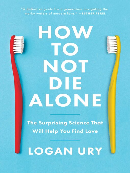 Title details for How to Not Die Alone by Logan Ury - Available